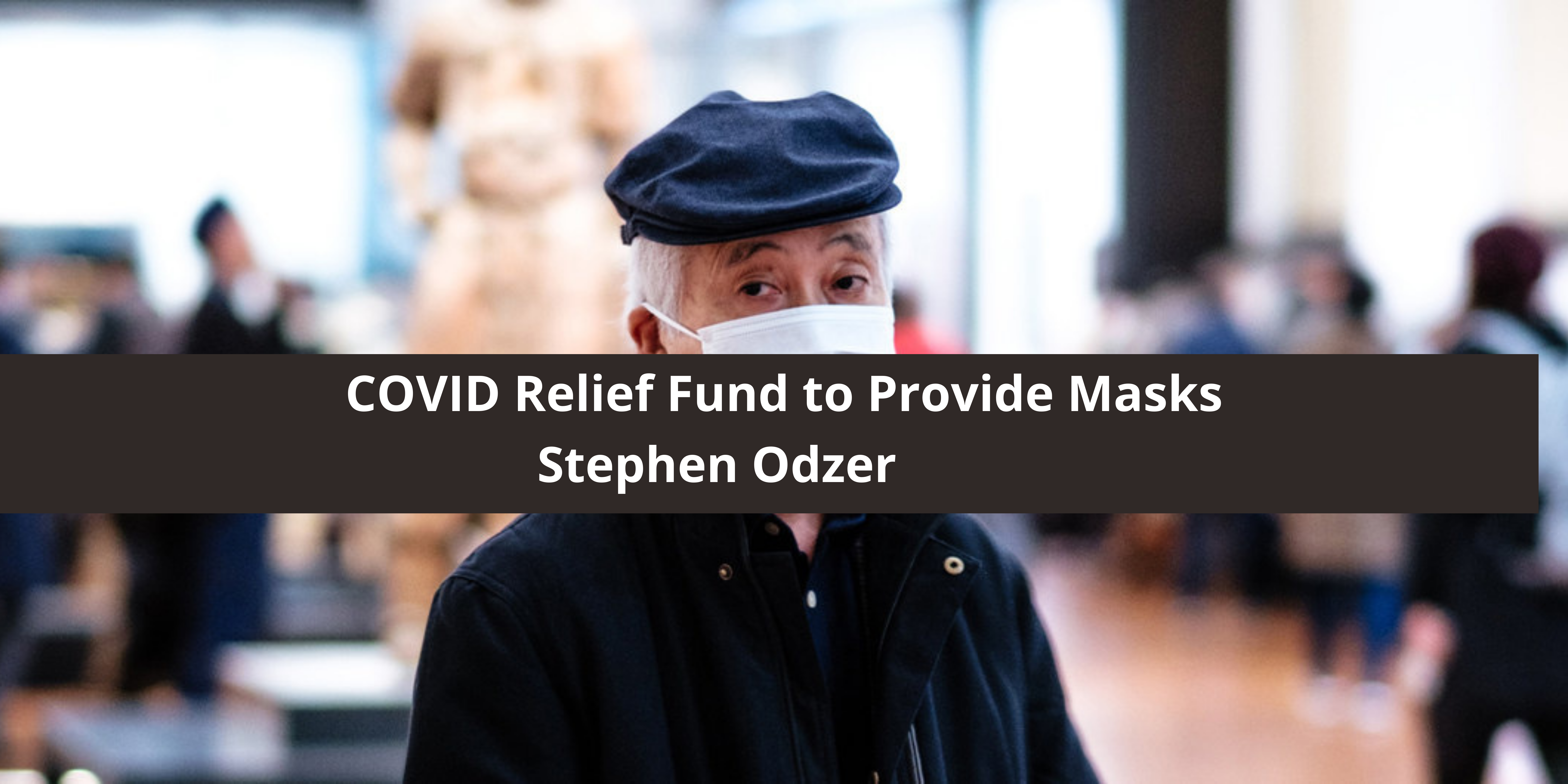 Stephen Odzer Founds Stephen Odzer COVID Relief Fund to Provide Masks