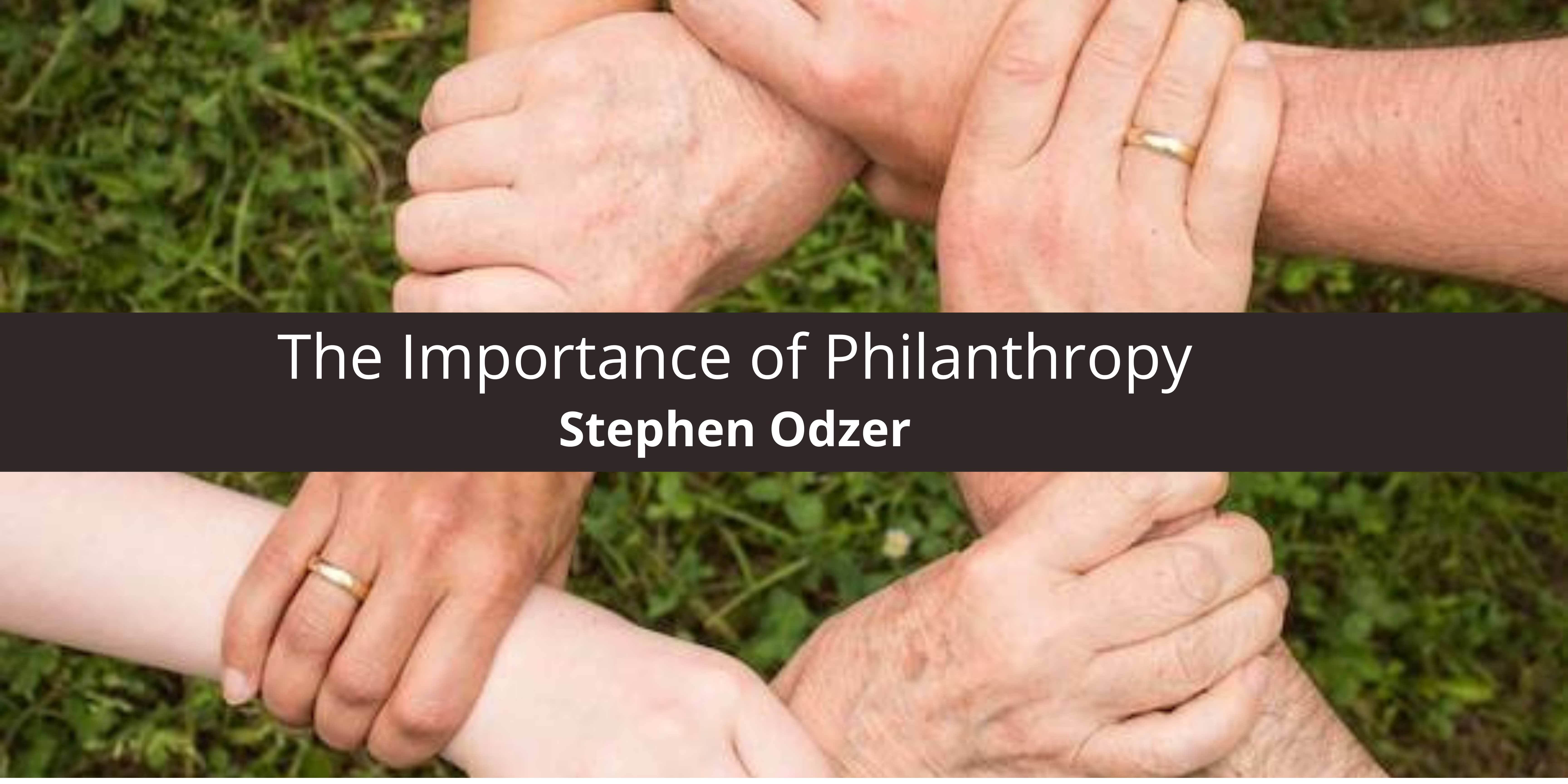 Stephen Odzer Talks About the Importance of Philanthropy