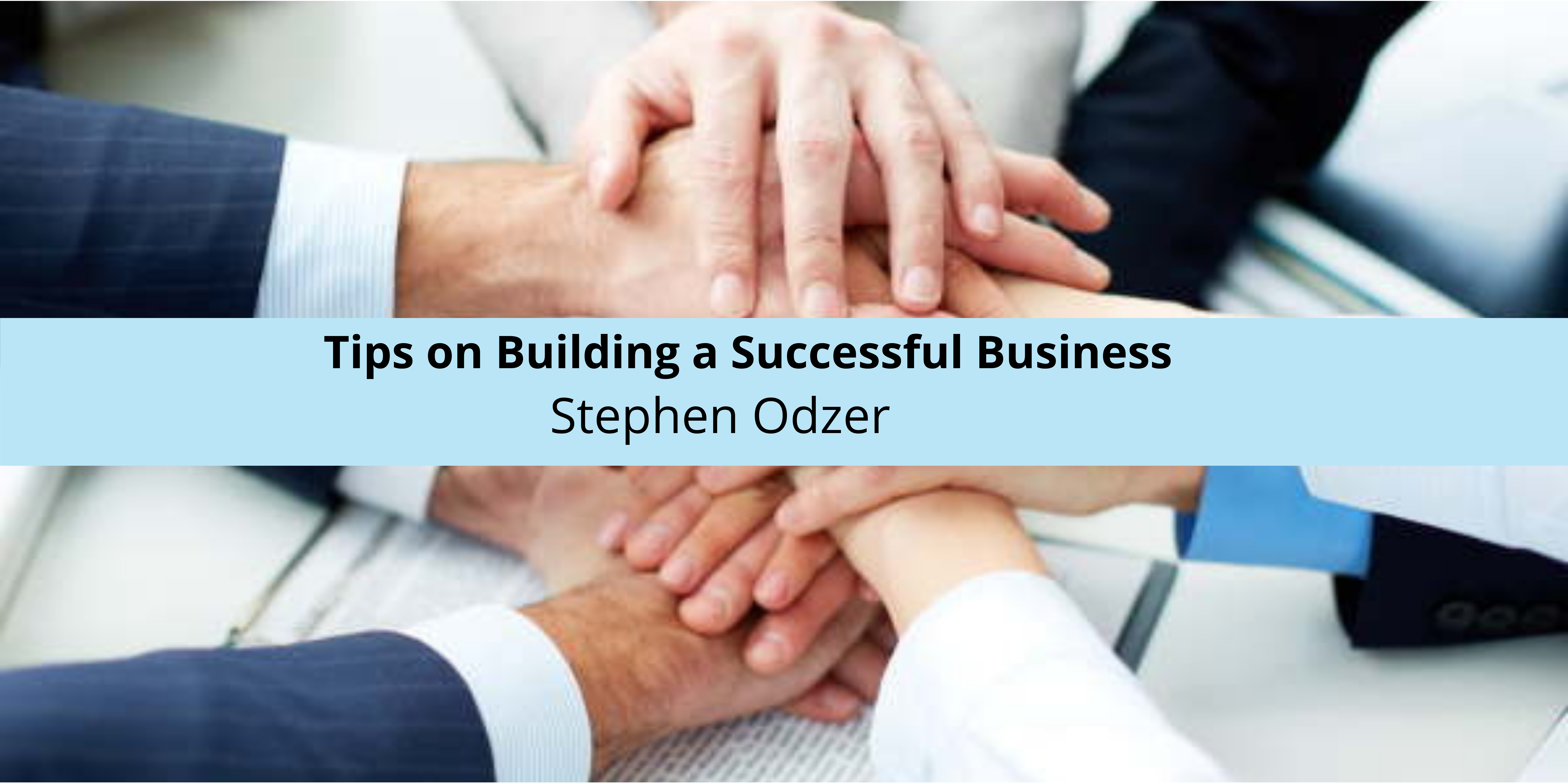 Stephen Odzer Shares Tips on Building a Successful Business